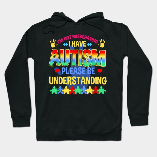 I'm Not Misbehaving I Have Autism Please Be Understanding Hoodie by Benko Clarence